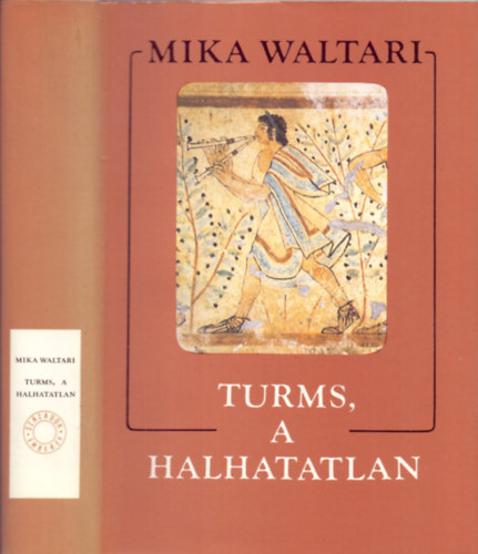Mika Waltari - Turms, a halhatatlan. Fldi lete tz knyvben, Kr.e. krlbell 520-450 kztt.