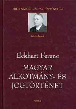 Eckhart Ferenc - Magyar alkotm�ny- �s jogt�rt�net