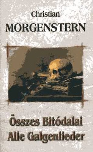 Christian Morgenstern - �sszes bit�dalai - Alle Galgenlieder