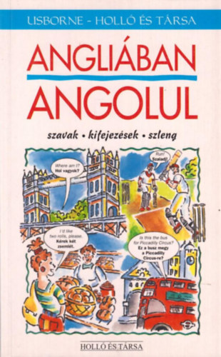 Nicole Irving; Leslie Colin - Angli�ban angolul - Szavak, kifejez�sek, szleng
