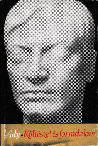 Ady Endre - K�lt�szet �s forradalom