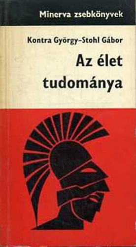 Kontra-Stohl - Az élet tudománya (Minerva Zsebkönyv)
