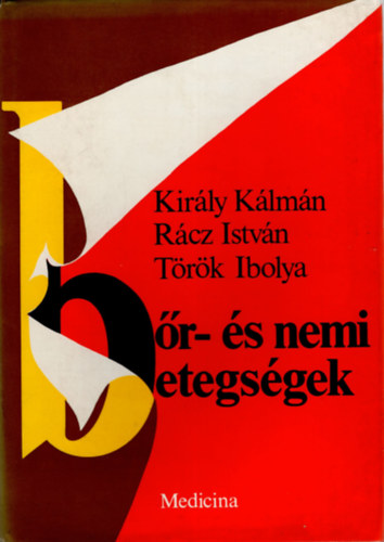 Király Kálmán; Rácz István; Török Ibolya - Bőr- és nemi betegségek