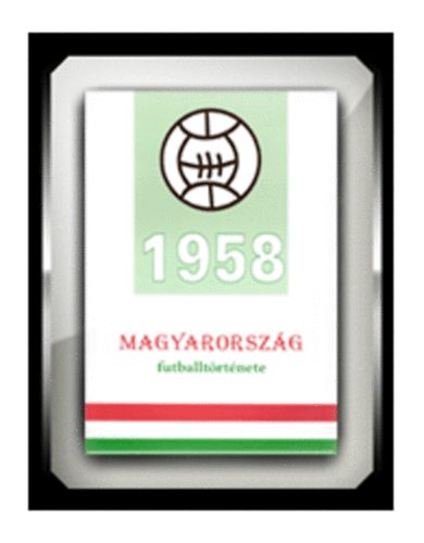 Nagy Zolt�n - Magyarorsz�g futballt�rt�nete 1958