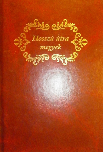 Hev�rn� Horv�th Korn�lia  (szerk.) - Hossz� �tra megyek