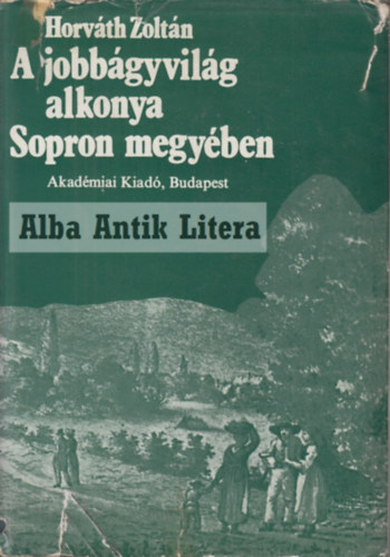 Dr. Horv�th Zolt�n - A jobb�gyvil�g alkonya Sopron megy�ben