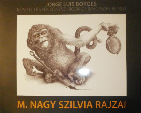 Jorge Luis Borges: Kpzelt lnyek knyve (M. Nagy Szilvia rajzai)