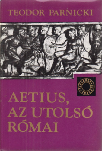 Teodor Parnicki - Aetius, az utolsó római