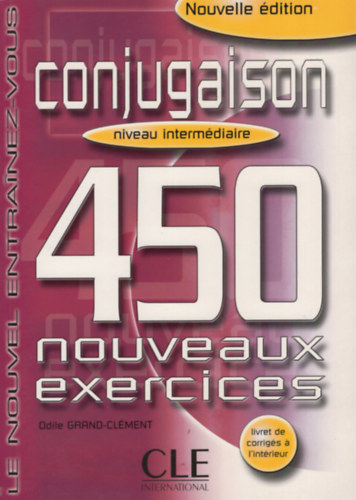 Odile Grand-clment - Conjugaison 450 Nouveaux Exercices: Niveau Intermediaire (Nouvel Entrainez-Vous)
