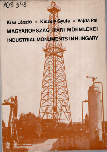 Kiss L�szl� - Kiszely Gyula - Vajda P�l - Magyarorsz�g ipari m�eml�kei - Industrial Monuments in Hungary