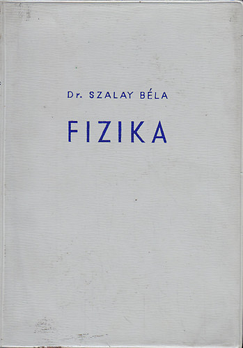 Dr. Szalay Bla - Fizika