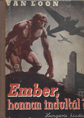 Henrik van Loon - Ember, honnan indult�l?