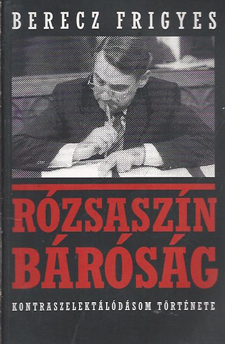 Berecz Frigyes - Rózsaszín báróság - Kontraszelektálódásom története
