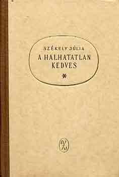 Székely Júlia - A halhatatlan kedves