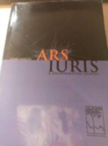 Szab� Mikl�s - Ars Iuris - A jogdogmatika alapjai