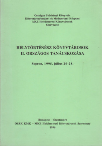 Kiss Lszl  (szerk.) - Helytrtnsz knyvtrosok II. orszgos tancskozsa (Sopron, 1995. jlius 26-28.)