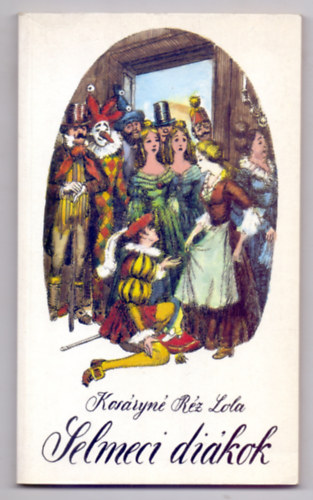 Kos�ryn� R�z Lola - Selmeci di�kok (Benk� S�ndor rajzaival)