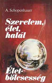 Arthur Schopenhauer - Szerelem, let, hall -letblcsessg