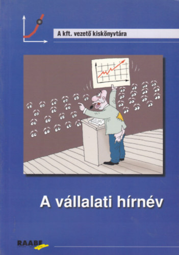 A vállalati hírnév (A kft. vezető kiskönyvtára)
