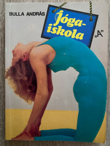 Szerk.: Gubics Ágnes Bulla András - Jógaiskola "A" (Saját képpel)