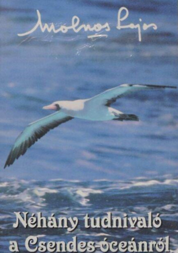 Molnos Lajos - Néhány tudnivaló a Csendes-óceánról