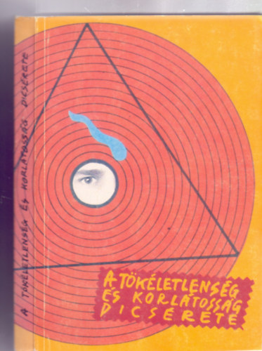 Juhsz-Nagy Pl . Koch Sndor . Lbos Elemr . Szathmry Ers - A tkletlensg s korltossg dicsrete (Fekete-fehr brkkal)