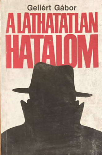 Gell�rt G�bor - A l�thatatlan hatalom