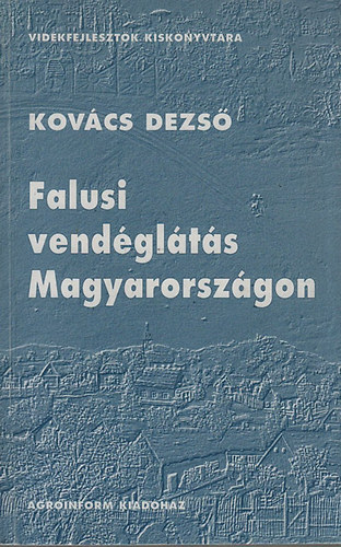 Kovcs Dezs - Falusi vendglts Magyarorszgon