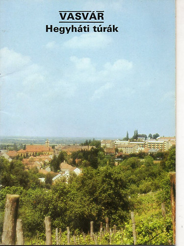 Szerk:Temesi Ida - Vasvár- Hegyháti túrák