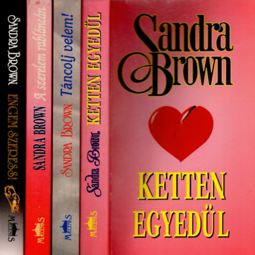 Sandra Brown - 4 db Sandra Brown knyv (A szerelem rablncn +Tncolj velem + Ketten egyedel + Engem szeress )