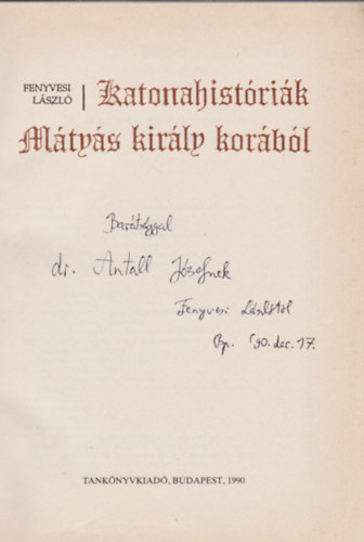 Fenyvesi Lszl - Katonahistrik Mtys kirly korbl (Dediklt)
