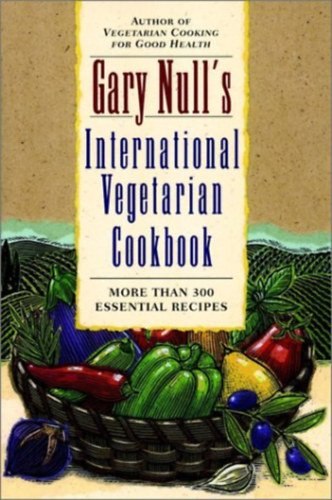 Gary Null Ph.D. - Gary Null's International Vegetarian Cookbook