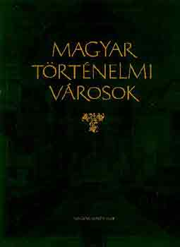 Kar�di Ilona  (szerk.) - Magyar t�rt�nelmi v�rosok