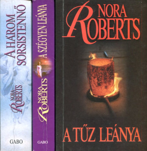 Nora Roberts - 3 db Nora Roberts k�tet: A h�rom sors istenn� - A sz�gyen le�nya - A t�z le�nya
