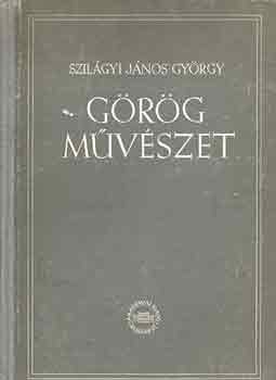 Szilágyi János György - Görög művészet
