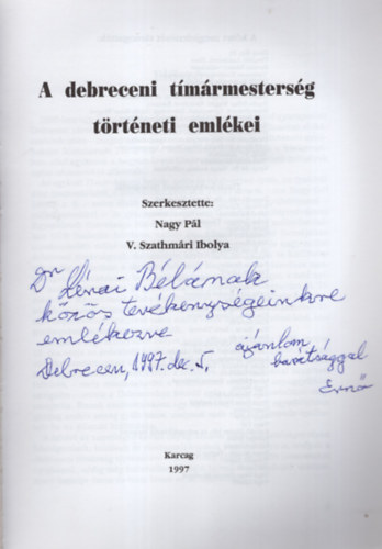 V. Szathmri Ibolya Nagy Pl \ (szerk.) - A debreceni tmrmestersg trtneti emlkei - Dediklt