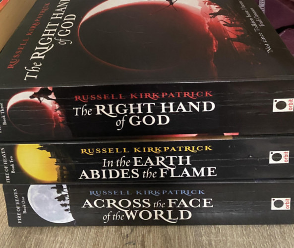 Russel Kirkpatrick - Fire of Heaven 1-3: Across the Face of the World + In the Earth Abides the Flame + The Right Hand of God