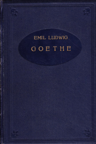 Emil Ludwig - Goethe - Egy ember lete