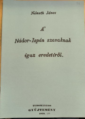 Nmeth Jnos - A' Ndor-Ispn szavaknak igaz eredetirl (reprint)