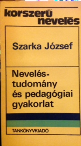 Szarka jzsef; Szarka Jzsef - Nevelstudomny s pedaggiai gyakorlat