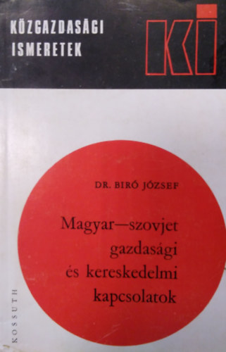 Biró József dr. - Magyar-szovjet gazdasági és kereskedelmi kapcsolatok