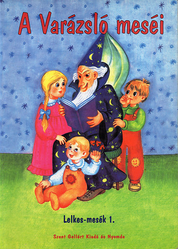 Lelkes Miklós - A Varázsló meséi (Lelkes-mesék 1.)