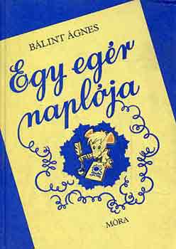 B�lint �gnes - Egy eg�r napl�ja