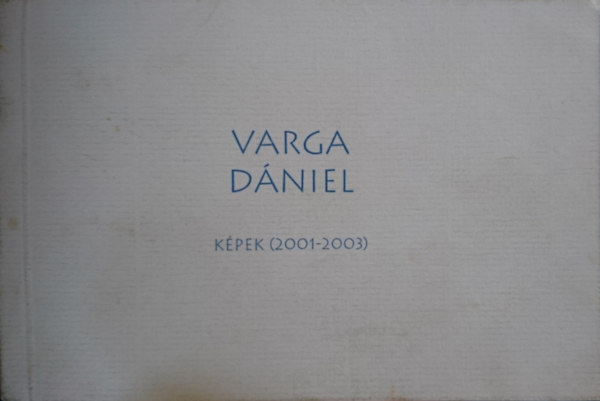 Varga Dniel: Kpek (2001-2003)