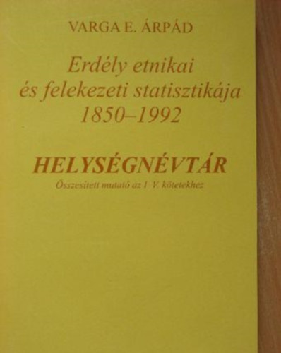 Vargae. �rp�d - Erd�ly etnikai �s felekezeti statisztik�ja 1850-1992