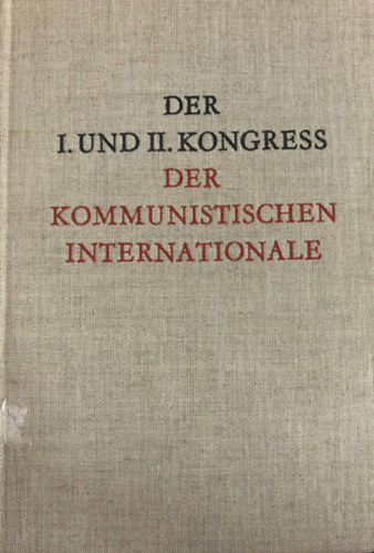 Der I. und II. Kongress: Der Kommunistischen Internationale