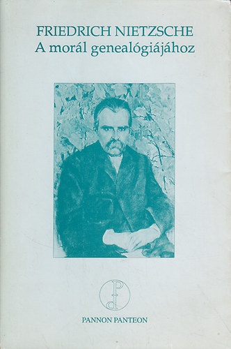 Friedrich Nietzsche - A mor�l geneal�gi�j�hoz