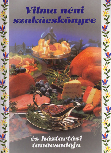 zv. Jakab Mihlyn Karcsony Vilma - Vilma nni szakcsknyve s hztartsi tancsadja
