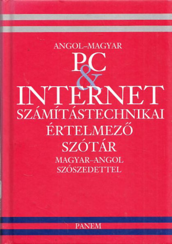 Panem Knyvkiad - Angol-Magyar PC&Internet Szmtstechnikai rtelmez Sztr
