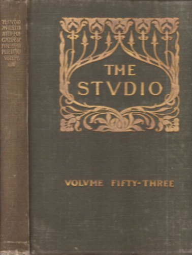 The Studio (an illustrated magazine of fine and applied art) vol. LIII.